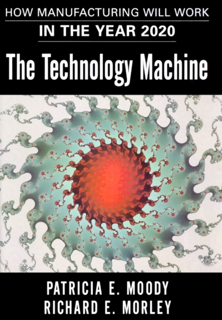 The Technology Machine : How Manufacturing Will Work in the Year 2000, EPUB eBook