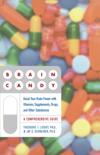 Brain Candy : Boost Your Brain Power with Vitamins, Supplements, Drugs, and Other Substance, EPUB eBook