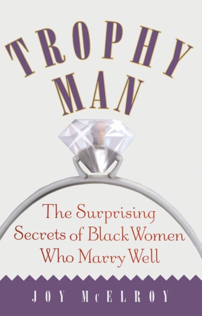 Trophy Man : The Surprising Secrets of Black Women Who Marry Well, EPUB eBook