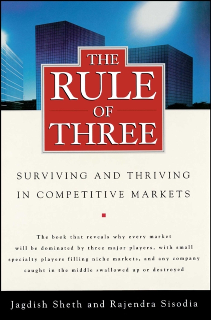 The Rule of Three : Surviving and Thriving in Competitive Markets, EPUB eBook