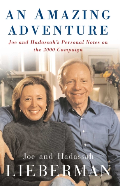 An Amazing Adventure : Joe and Hadassah's Personal Notes on the 2000 Campaign, EPUB eBook