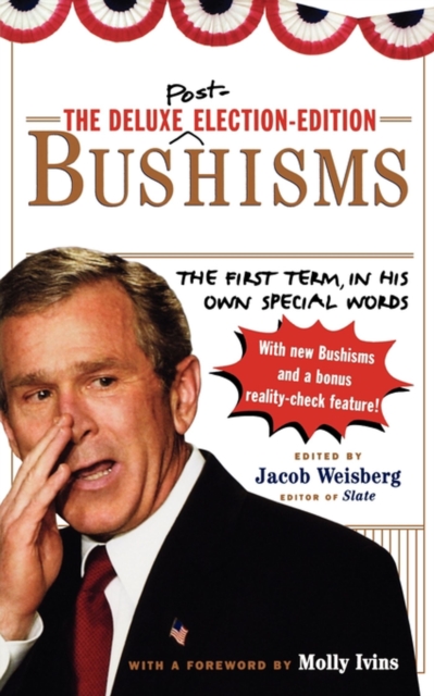 The Deluxe Election Edition Bushisms : The First Term, in His Own Special Words, EPUB eBook