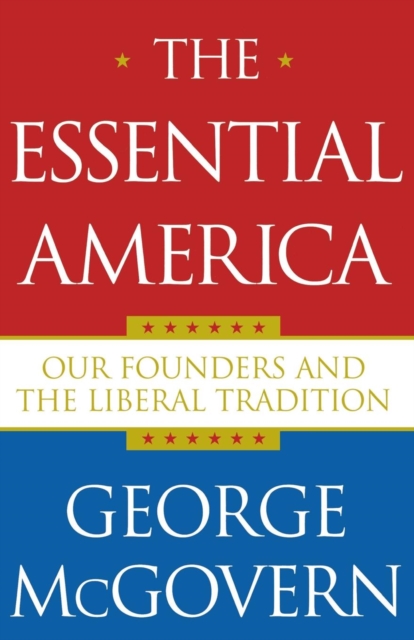 The Essential America : Our Founders and the Liberal Tradition, Paperback / softback Book