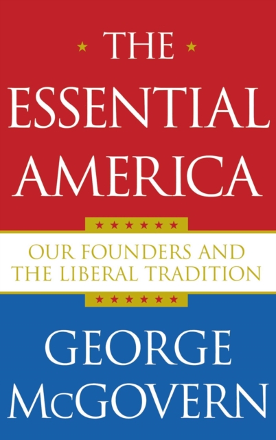 The Essential America : Our Founders and the Liberal Tradition, EPUB eBook