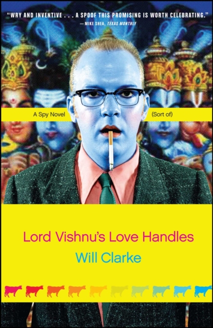 Lord Vishnu's Love Handles : A Spy Novel (Sort Of), EPUB eBook