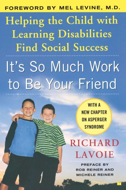 It's So Much Work to Be Your Friend : Helping the Child with Learning Disabilities Find Social Success, EPUB eBook