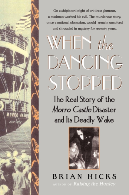 When the Dancing Stopped : The Real Story of the Morro Castle Disaster and Its Deadly Wake, Paperback / softback Book