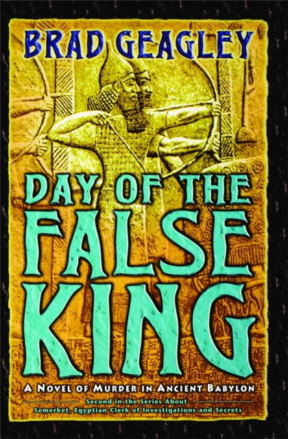 Day of the False King : A Novel of Murder in Ancient Babylon, EPUB eBook
