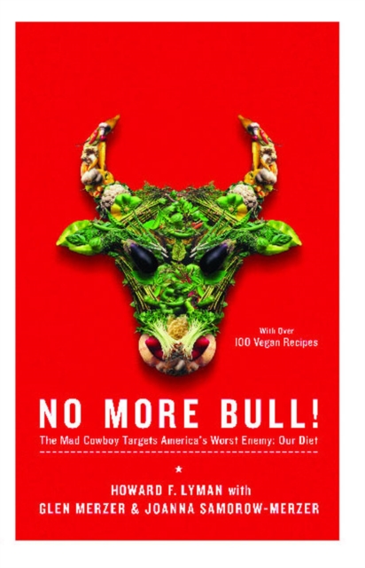 No More Bull! : The Mad Cowboy Targets America's Worst Enemy: Our Diet, EPUB eBook
