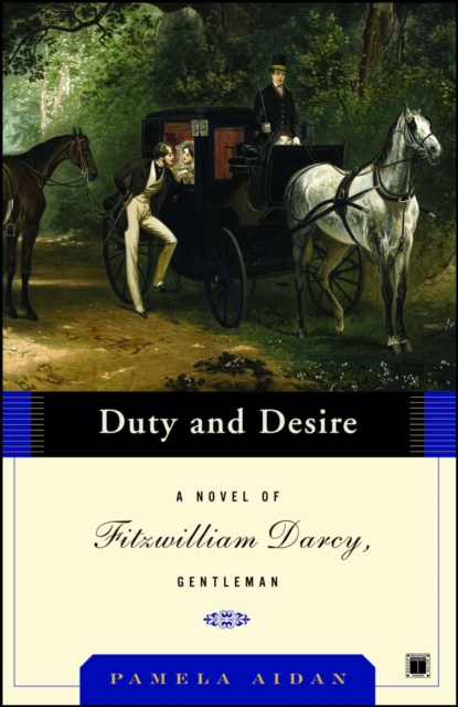 Duty and Desire : A Novel of Fitzwilliam Darcy, Gentleman, EPUB eBook