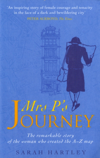 Mrs P's Journey : The Remarkable Story Of The Woman Who Created The A-z Map, Paperback / softback Book