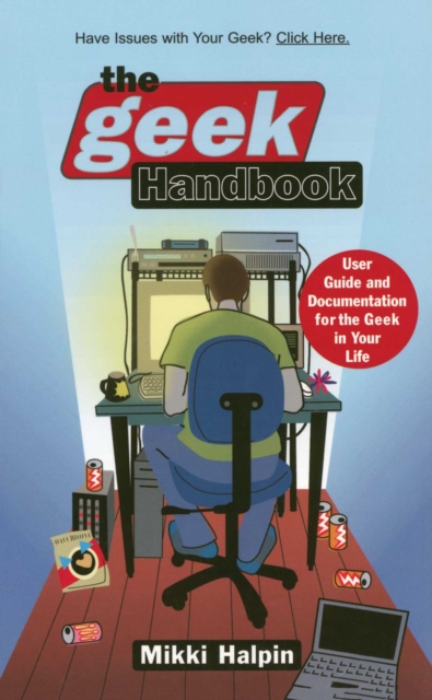 The Geek Handbook : User Guide and Documentation for the Geek in Your Life, EPUB eBook