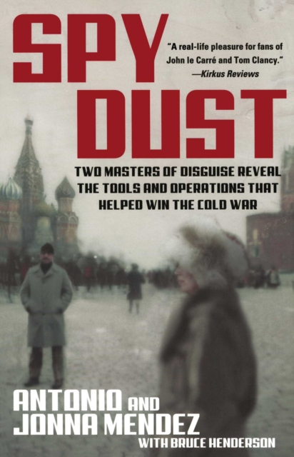 Spy Dust : Two Masters of Disguise Reveal the Tools and Operations that Helped Win the Cold War, EPUB eBook