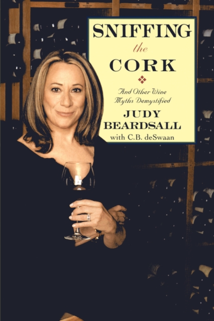 Sniffing the Cork : And Other Wine Myths Demystified, Paperback / softback Book