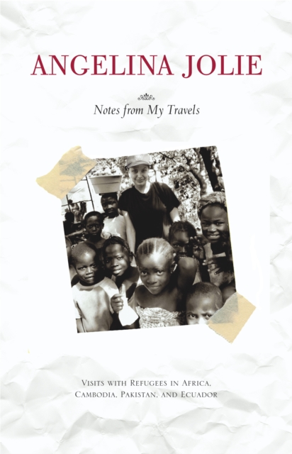 Notes from My Travels : Visits with Refugees in Africa, Cambodia, Pakistan and Ecuador, Paperback / softback Book