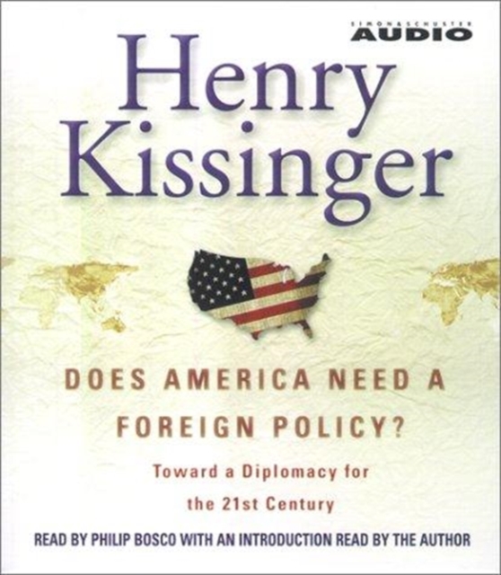 Does America Need a Foreign Policy? : Towards a New Diplomacy for the 21st Century, CD-Audio Book