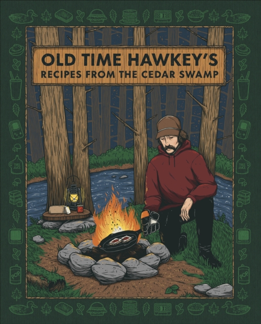 Old Time Hawkey's Recipes from the Cedar Swamp : A Cookbook, Hardback Book