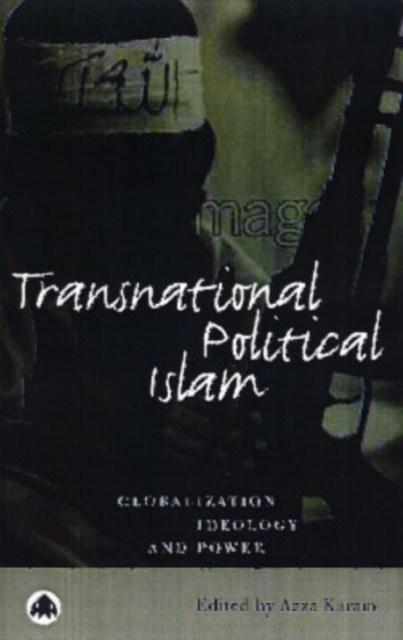 Transnational Political Islam : Religion, Ideology and Power, Hardback Book