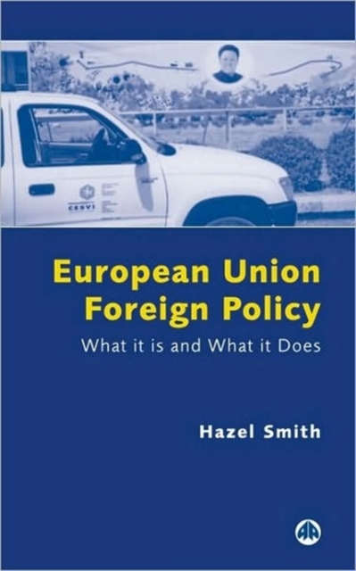 European Union Foreign Policy : What It is and What It Does, Hardback Book