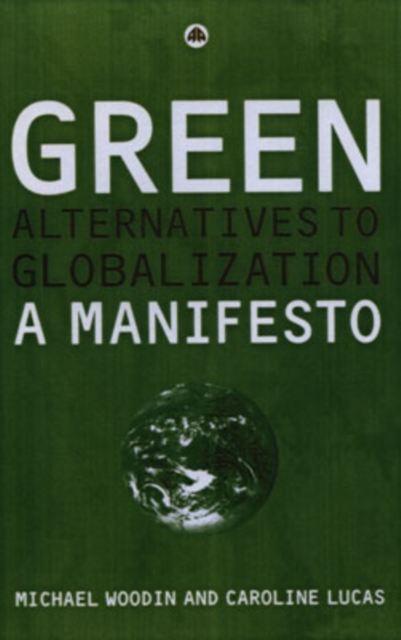 Green Alternatives to Globalisation : A Manifesto, Hardback Book