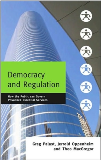 Democracy and Regulation : How the Public Can Govern Essential Services, Hardback Book
