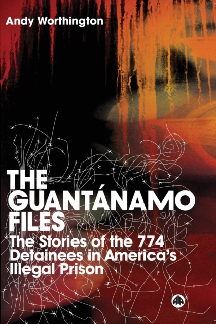 The Guantanamo Files : The Stories of the 774 Detainees in America's Illegal Prison, Paperback / softback Book