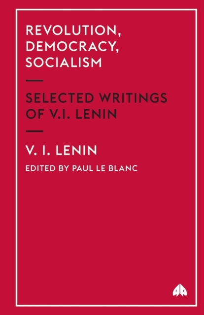 Revolution, Democracy, Socialism : Selected Writings of V.I. Lenin, Paperback / softback Book