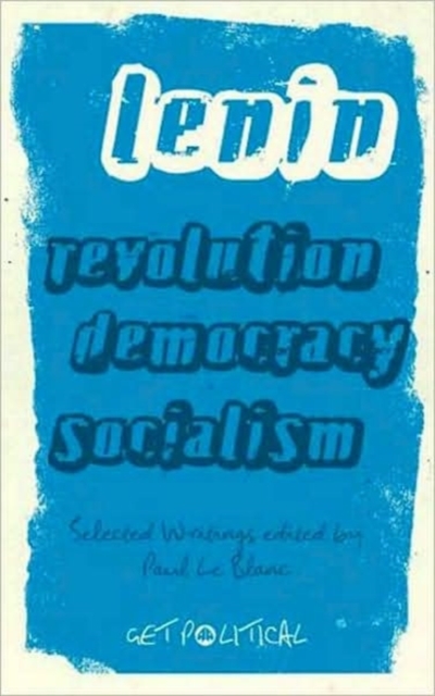 Revolution, Democracy, Socialism : Selected Writings of V.I. Lenin, Hardback Book