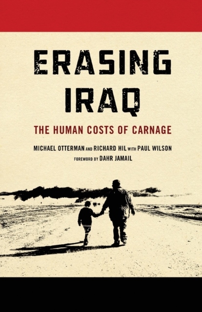 Erasing Iraq : The Human Costs of Carnage, Paperback / softback Book