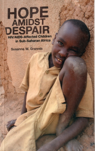 Hope Amidst Despair : HIV/AIDS-Affected Children in Sub-Saharan Africa, Paperback / softback Book
