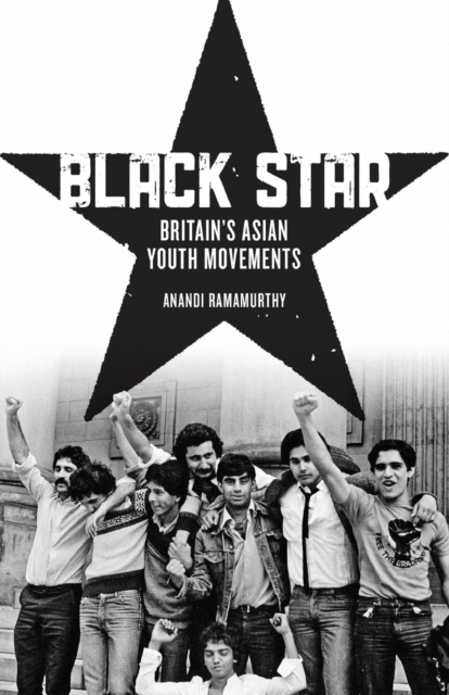 Black Star : Britain's Asian Youth Movements, Paperback / softback Book