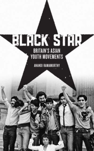Black Star : Britain's Asian Youth Movements, Hardback Book