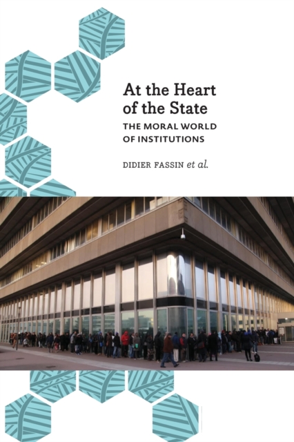 At the Heart of the State : The Moral World of Institutions, Paperback / softback Book