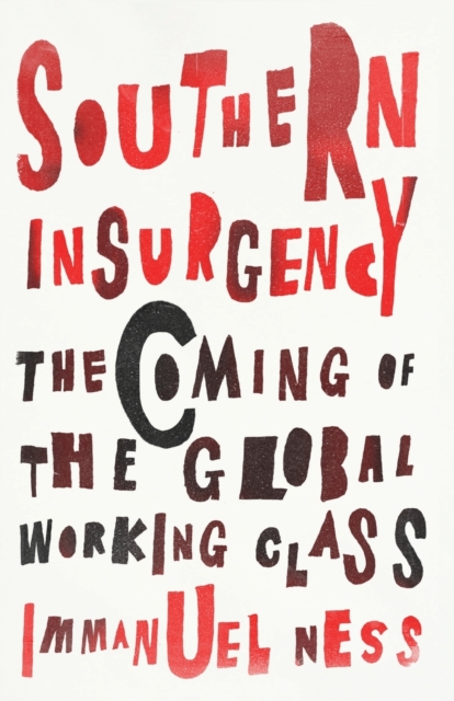 Southern Insurgency : The Coming of the Global Working Class, Paperback / softback Book