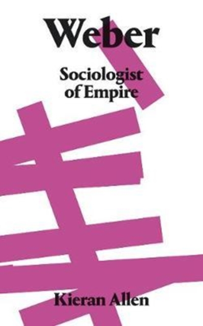 Weber : Sociologist of Empire, Paperback / softback Book