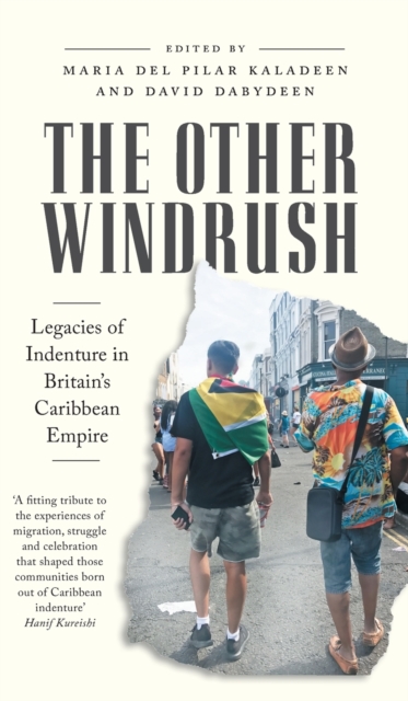 The Other Windrush : Legacies of Indenture in Britain's Caribbean Empire, Hardback Book
