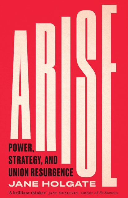 Arise : Power, Strategy and Union Resurgence, Paperback / softback Book