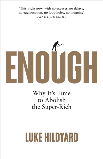 Enough : Why It's Time to Abolish the Super-Rich, PDF eBook