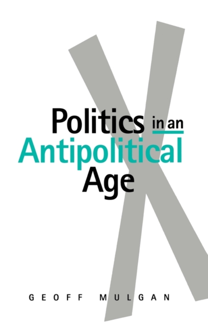 Politics in an Antipolitical Age, Paperback / softback Book