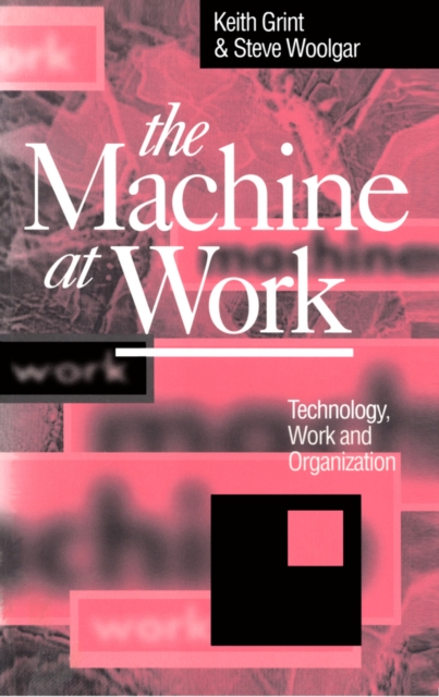 The Machine at Work : Technology, Work and Organization, Paperback / softback Book