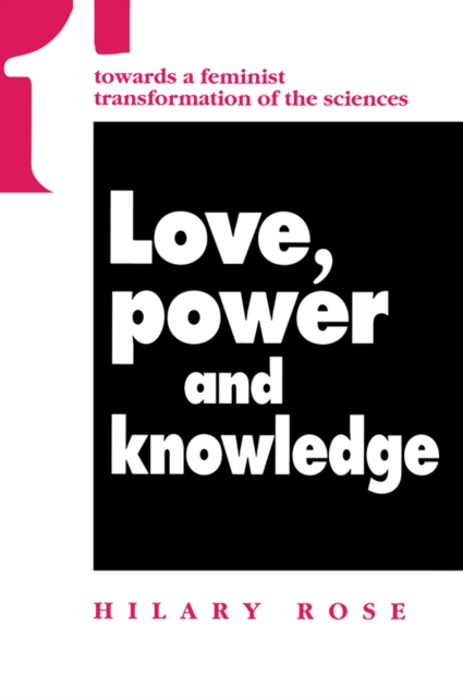 Love, Power and Knowledge : Towards a Feminist Transformation of the Sciences, Paperback / softback Book