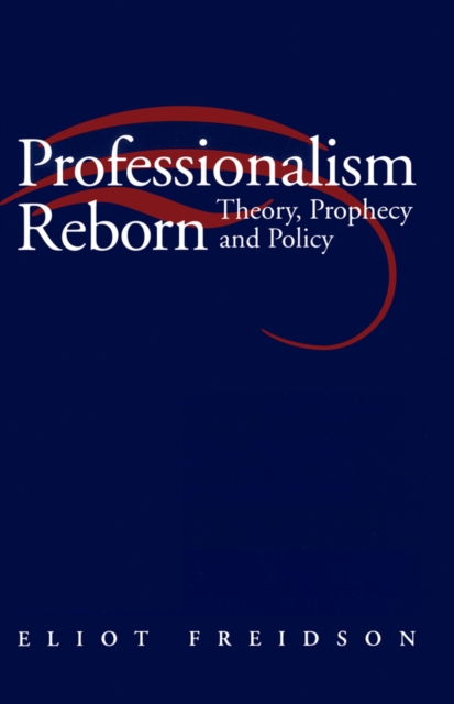 Professionalism Reborn : Theory, Prophecy and Policy, Paperback / softback Book