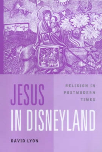 Jesus in Disneyland : Religion in Postmodern Times, Hardback Book