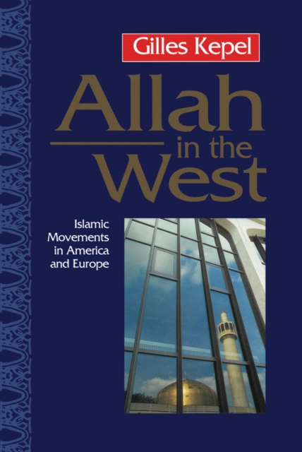 Allah in the West : Islamic Movements in America and Europe, Paperback / softback Book