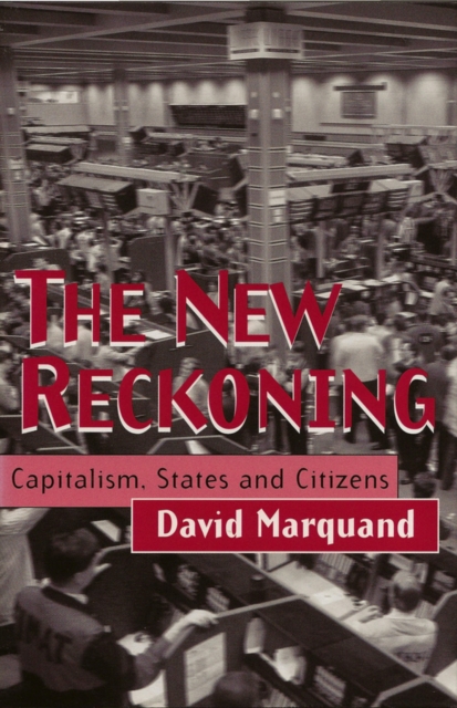 The New Reckoning : Capitalism, States and Citizens, Paperback / softback Book