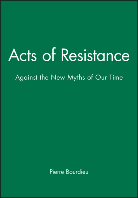 Acts of Resistance : Against the New Myths of Our Time, Hardback Book