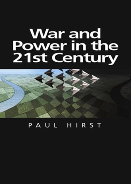 War and Power in the Twenty-First Century : The State, Military Power and the International System, Hardback Book