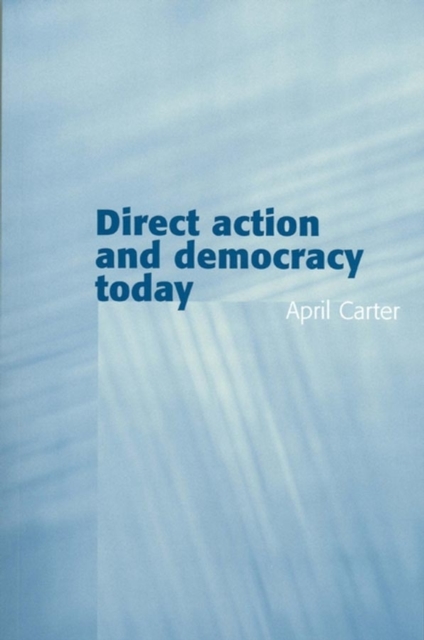 Direct Action and Democracy Today, Hardback Book