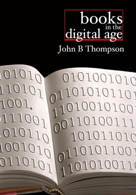 Books in the Digital Age : The Transformation of Academic and Higher Education Publishing in Britain and the United States, Paperback / softback Book