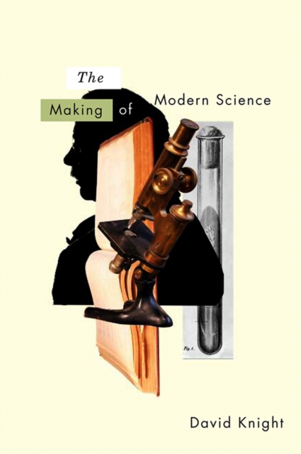 The Making of Modern Science : Science, Technology, Medicine and Modernity: 1789 - 1914, EPUB eBook